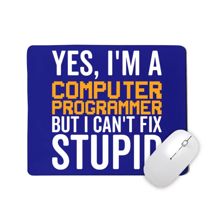 I Can't Fix Stupid Gift Funny Computer Programmer Gift Mousepad