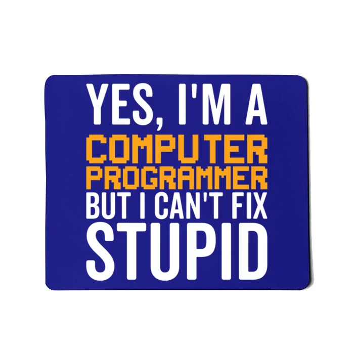 I Can't Fix Stupid Gift Funny Computer Programmer Gift Mousepad