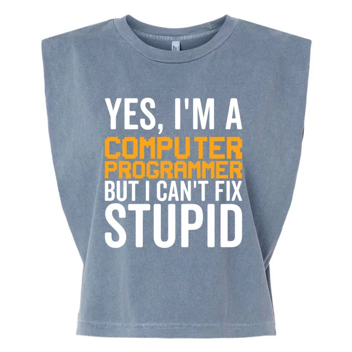 I Can't Fix Stupid Gift Funny Computer Programmer Gift Garment-Dyed Women's Muscle Tee