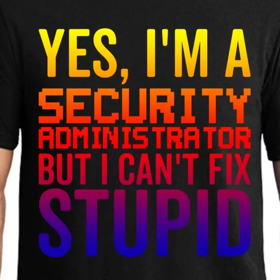 I Can't Fix Stupid Funny Gift Funny Security Administrator Funny Gift Pajama Set