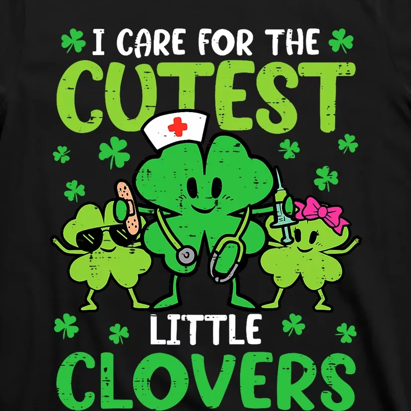 I Care For The Cutest Little Clovers St Patricks Day Nurse T-Shirt