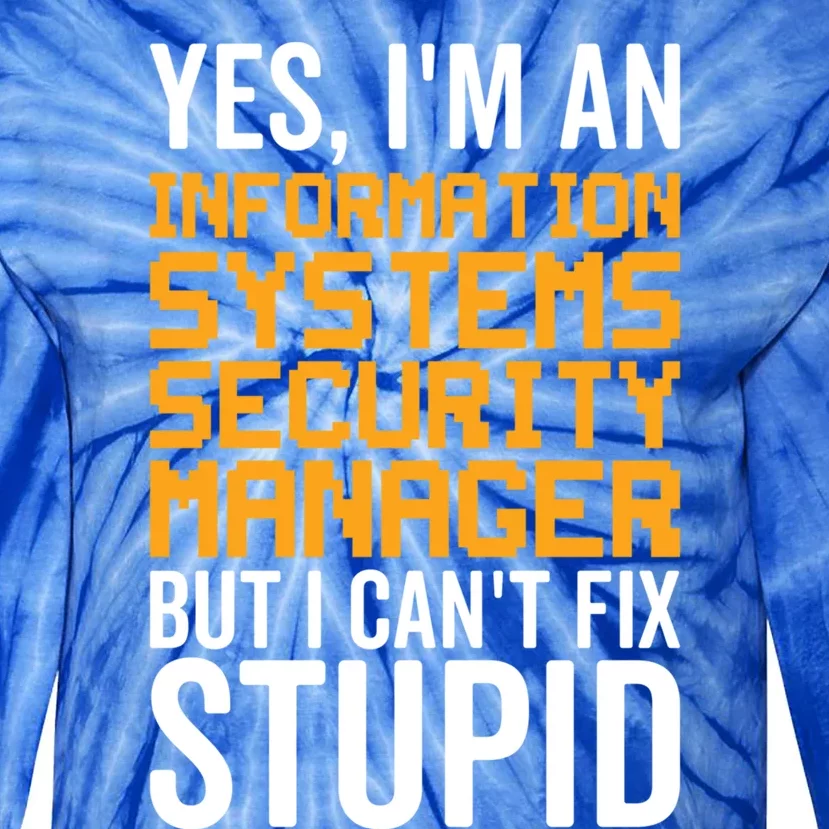 I Can't Fix Stupid Gift Information Systems Security Ager Gift Tie-Dye Long Sleeve Shirt