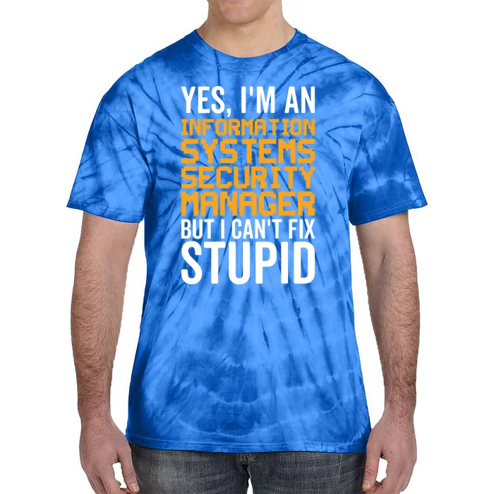 I Can't Fix Stupid Gift Information Systems Security Ager Gift Tie-Dye T-Shirt