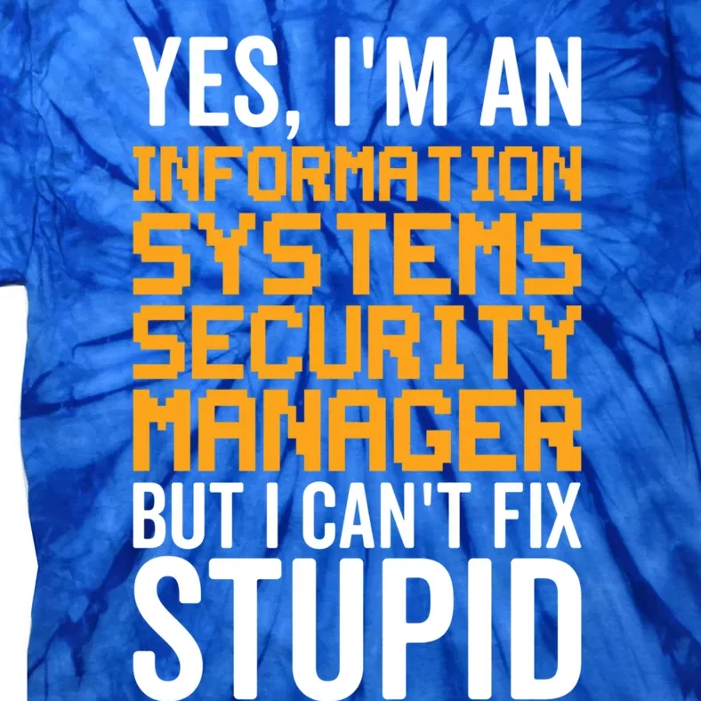 I Can't Fix Stupid Gift Information Systems Security Ager Gift Tie-Dye T-Shirt