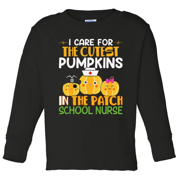 I Care For The Cutest Pumpkins In The Patch School Nurse Toddler Long Sleeve Shirt