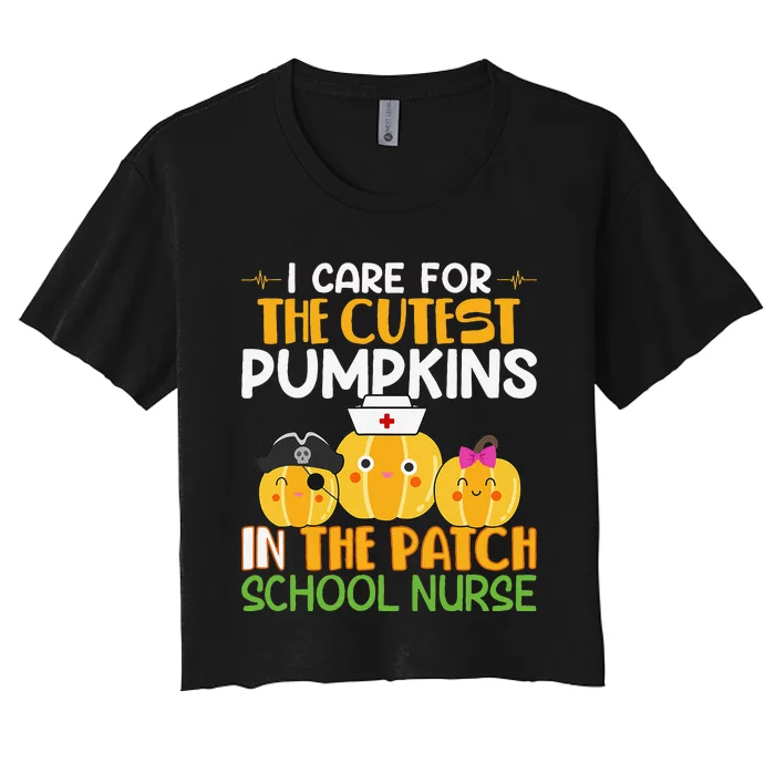 I Care For The Cutest Pumpkins In The Patch School Nurse Women's Crop Top Tee