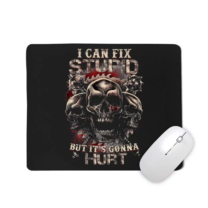 I Can Fix Stupid But ItS Gonna Hurt Cool Skull Mousepad