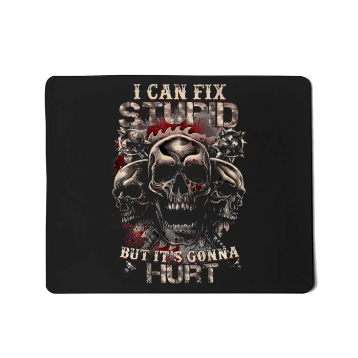 I Can Fix Stupid But ItS Gonna Hurt Cool Skull Mousepad