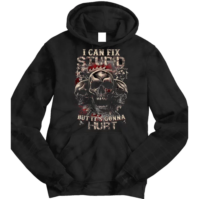 I Can Fix Stupid But ItS Gonna Hurt Cool Skull Tie Dye Hoodie