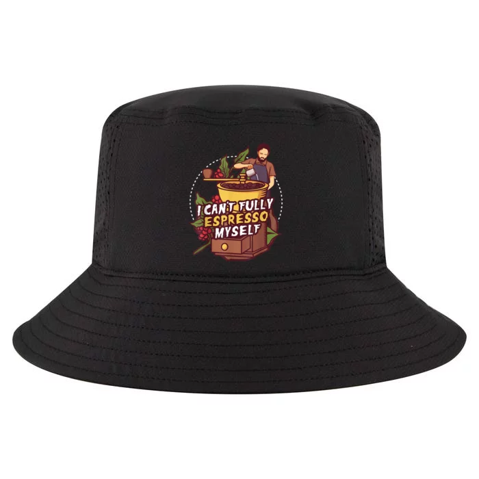 I Can’t Fully Espresso Myself Coffee Cool Comfort Performance Bucket Hat