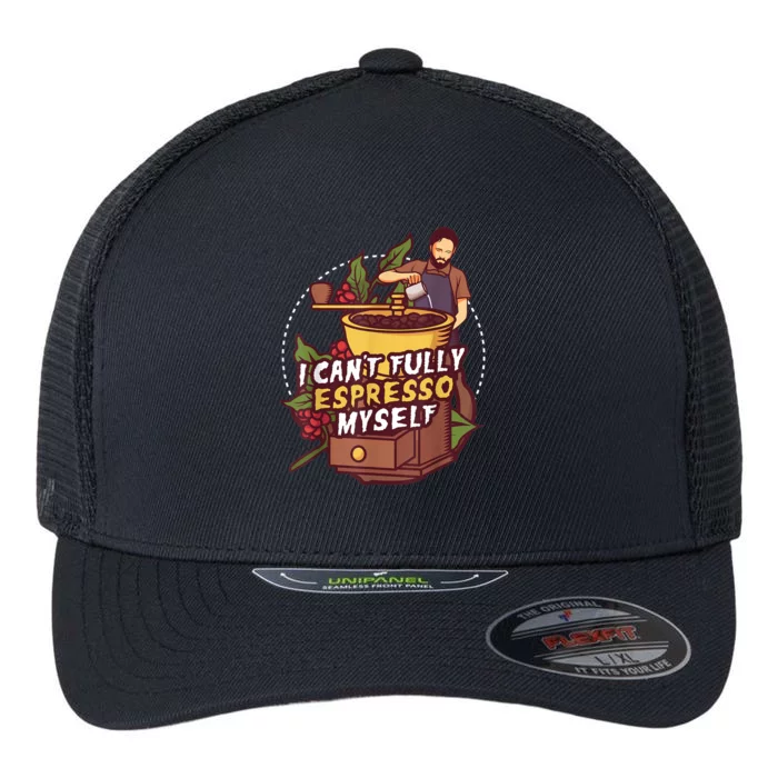 I Can’t Fully Espresso Myself Coffee Flexfit Unipanel Trucker Cap