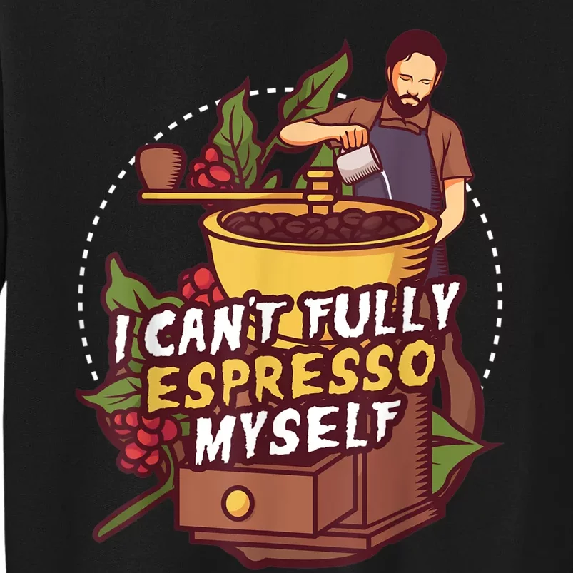 I Can’t Fully Espresso Myself Coffee Sweatshirt