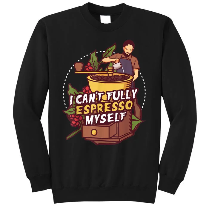 I Can’t Fully Espresso Myself Coffee Sweatshirt