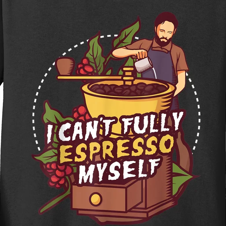 I Can’t Fully Espresso Myself Coffee Kids Long Sleeve Shirt