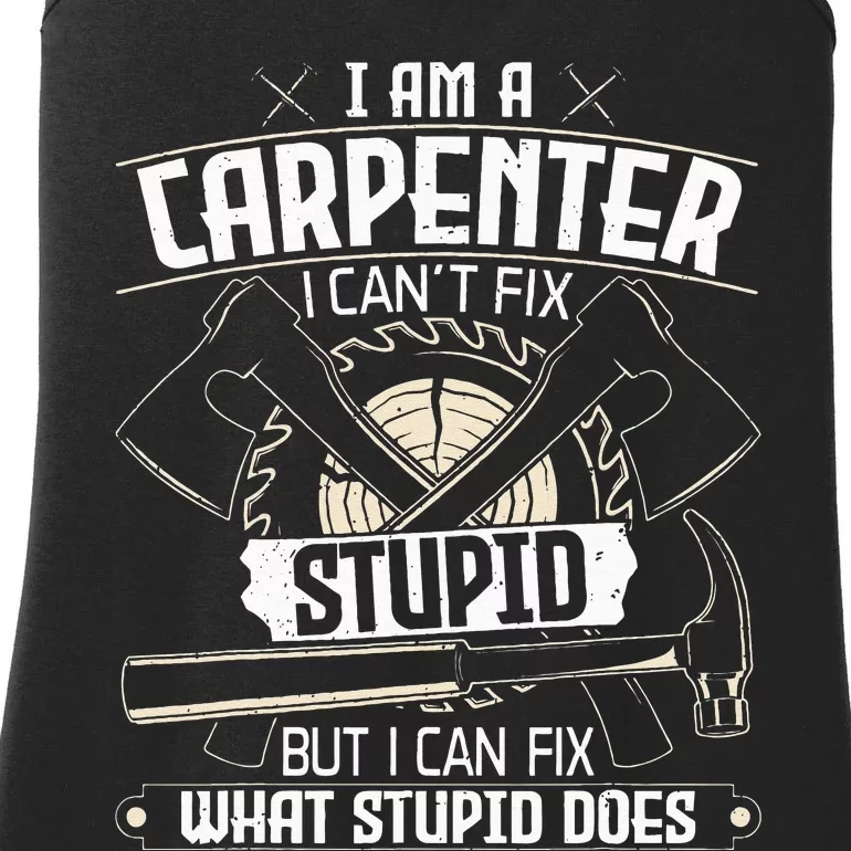 I Can't Fix Stupid Funny Carpentry Woodworking Carpenter Ladies Essential Tank