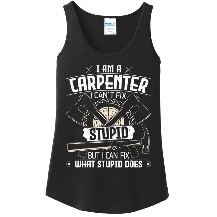 I Can't Fix Stupid Funny Carpentry Woodworking Carpenter Ladies Essential Tank