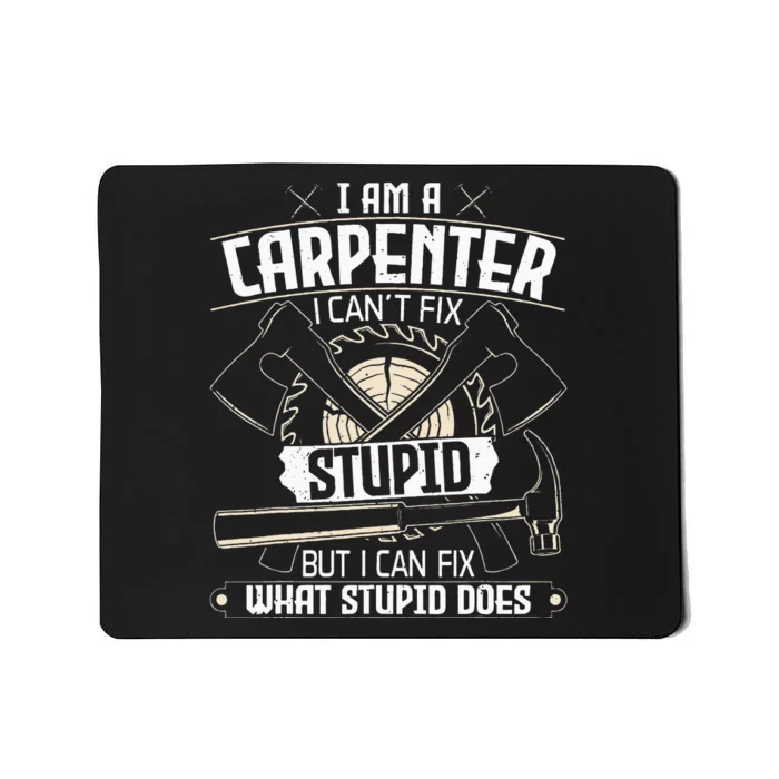 I Can't Fix Stupid Funny Carpentry Woodworking Carpenter Mousepad