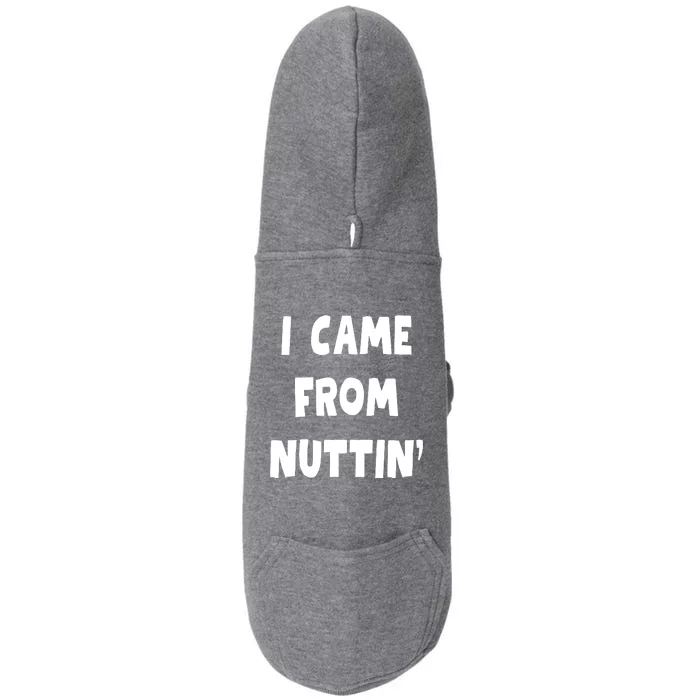 I Came From Nuttin Funny Adult Humor Conceived Doggie 3-End Fleece Hoodie