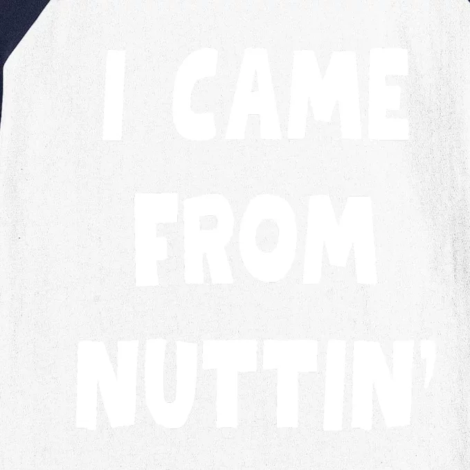 I Came From Nuttin Funny Adult Humor Conceived Baseball Sleeve Shirt