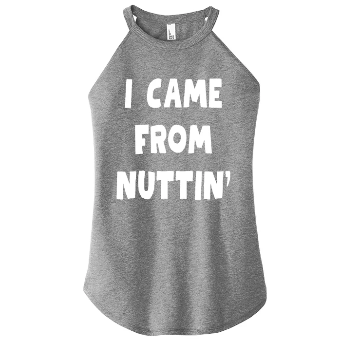 I Came From Nuttin Funny Adult Humor Conceived Women’s Perfect Tri Rocker Tank