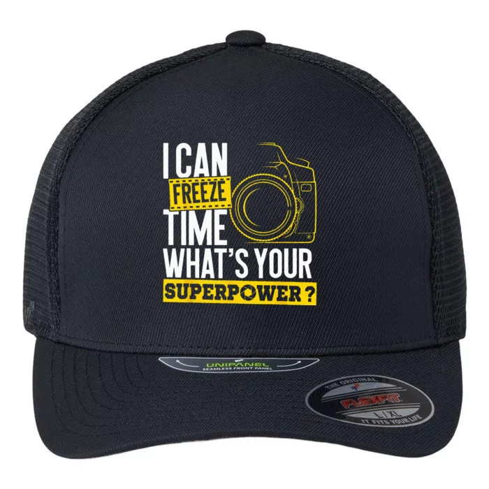 I Can Freeze Time Superpower Photographer Camera Flexfit Unipanel Trucker Cap