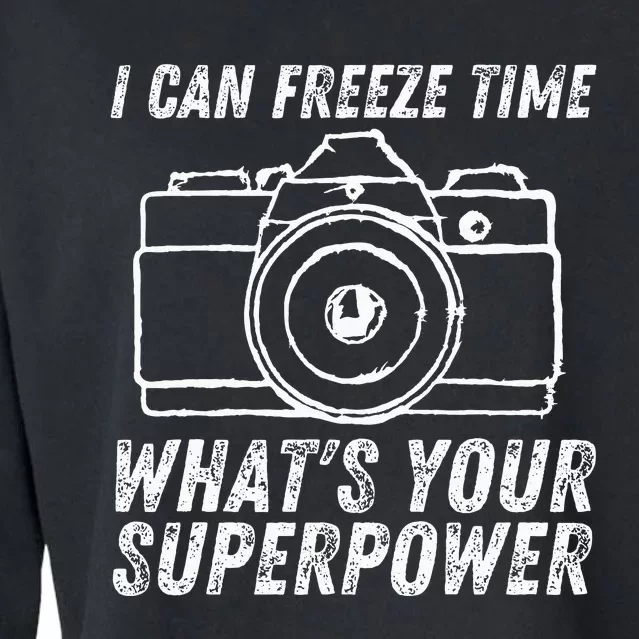 I Can Freeze Time Superpower Photographer Camera Photography Cropped Pullover Crew