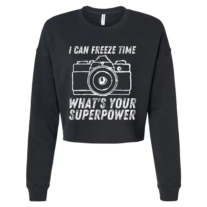 I Can Freeze Time Superpower Photographer Camera Photography Cropped Pullover Crew