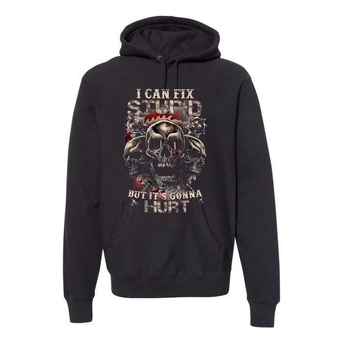 I Can Fix Stupid But Its Gonna Hurt Cool Skull Premium Hoodie