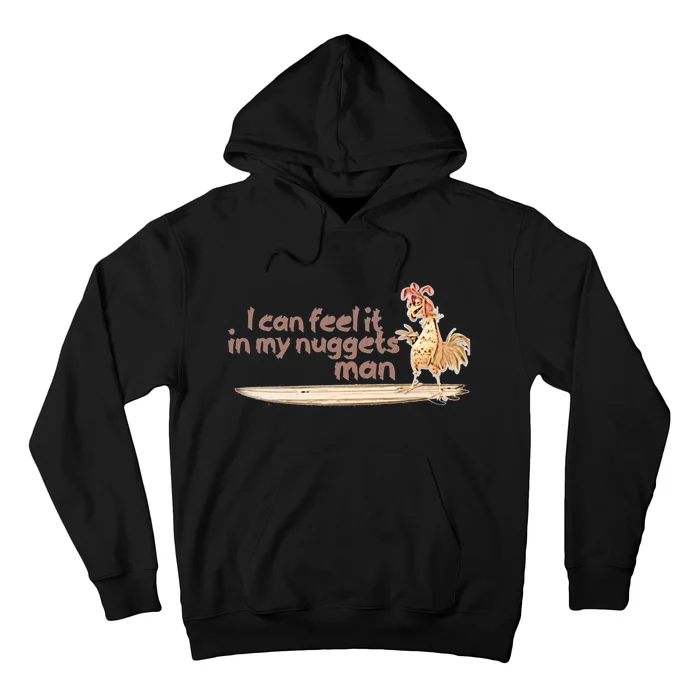 I Can Feel It In My Nuggets Man Surfing Chicken Hoodie