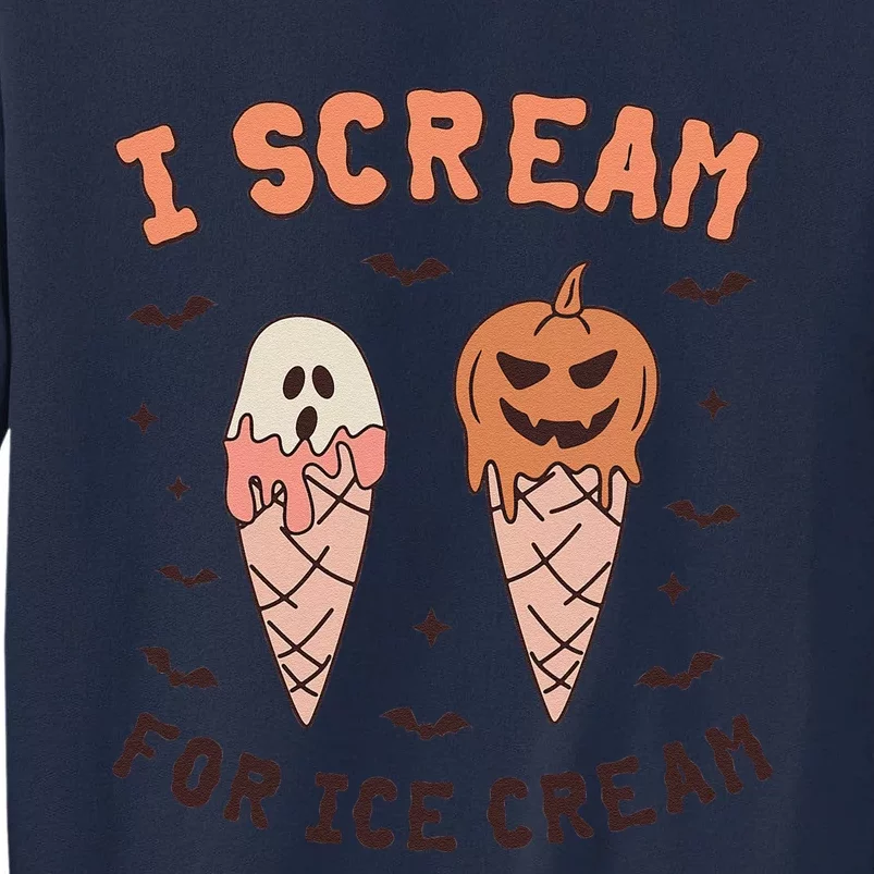 I Cream For Ice Cream Funny Trick Or Treat Halloween Party Tall Sweatshirt