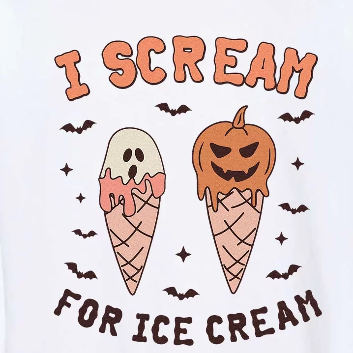 I Cream For Ice Cream Funny Trick Or Treat Halloween Party Garment-Dyed Sweatshirt