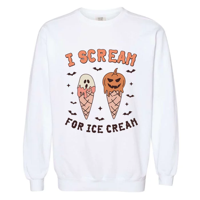 I Cream For Ice Cream Funny Trick Or Treat Halloween Party Garment-Dyed Sweatshirt