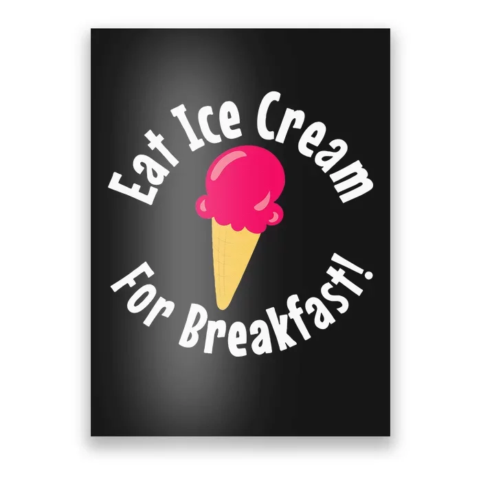 Ice Cream for Breakfast Cake Pastry Chef Baker Poster