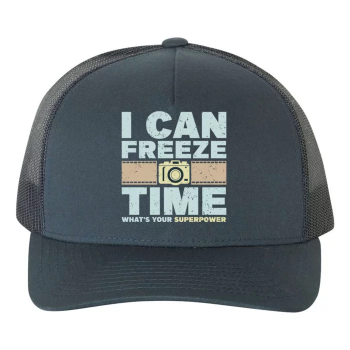 I Can Freeze Time Superpower Camera Photographer Gift Yupoong Adult 5-Panel Trucker Hat