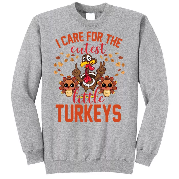 I Care For The Cutest Little Turkeys Thanksgiving Teacher Tall Sweatshirt