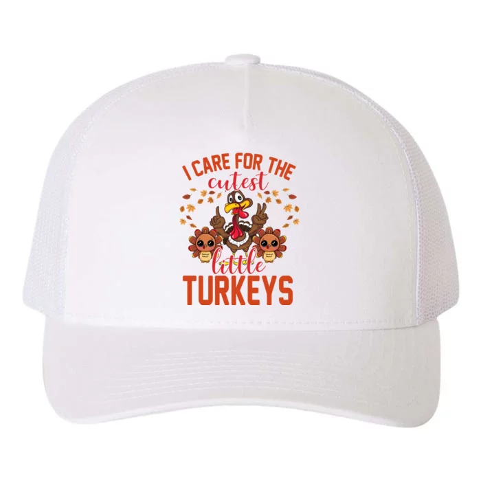 I Care For The Cutest Little Turkeys Thanksgiving Teacher Yupoong Adult 5-Panel Trucker Hat