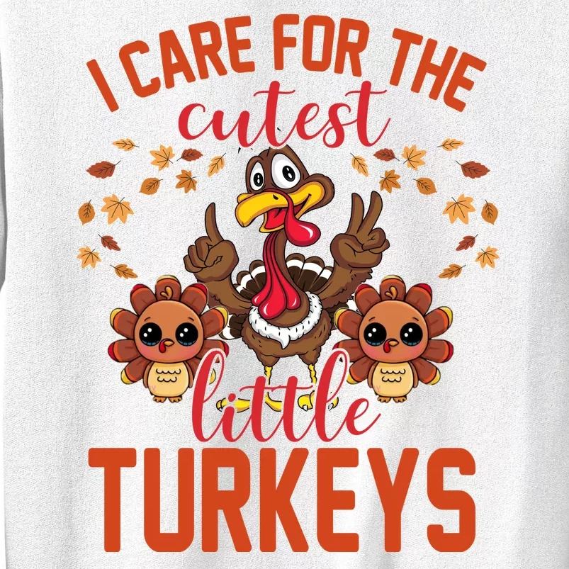 I Care For The Cutest Little Turkeys Thanksgiving Teacher Sweatshirt