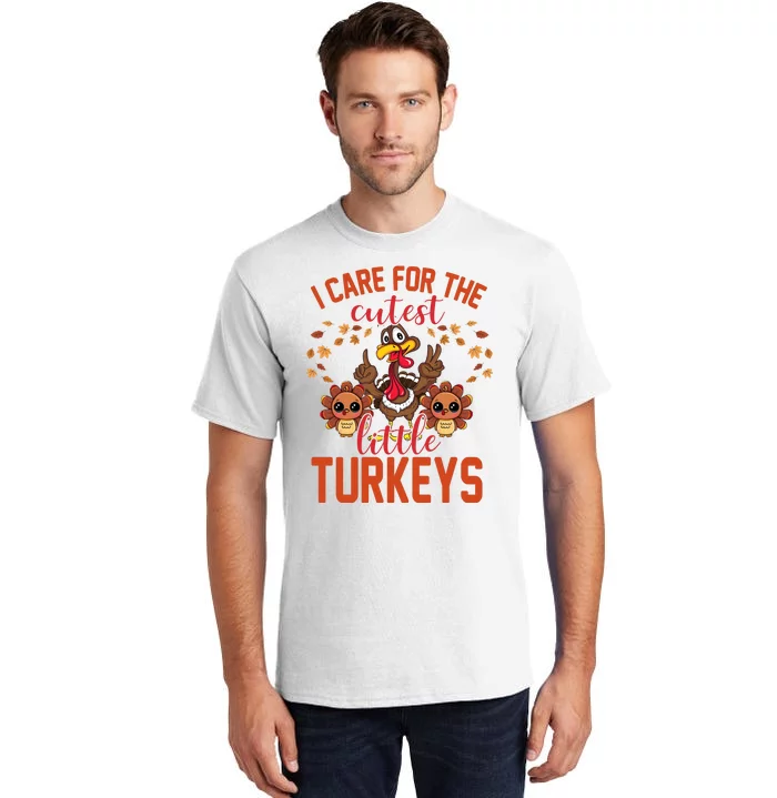 I Care For The Cutest Little Turkeys Thanksgiving Teacher Tall T-Shirt