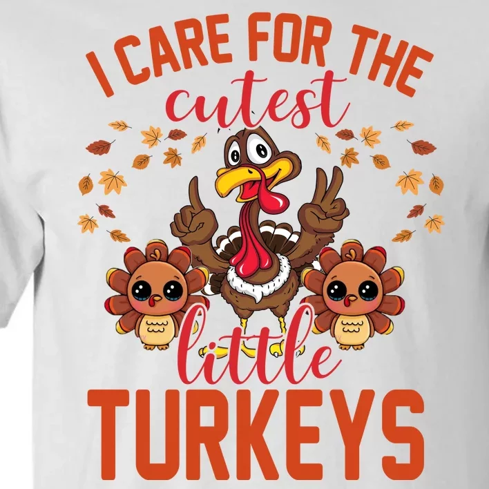 I Care For The Cutest Little Turkeys Thanksgiving Teacher Tall T-Shirt