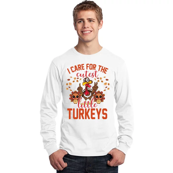 I Care For The Cutest Little Turkeys Thanksgiving Teacher Tall Long Sleeve T-Shirt