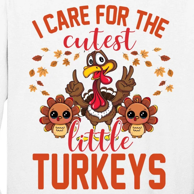 I Care For The Cutest Little Turkeys Thanksgiving Teacher Tall Long Sleeve T-Shirt