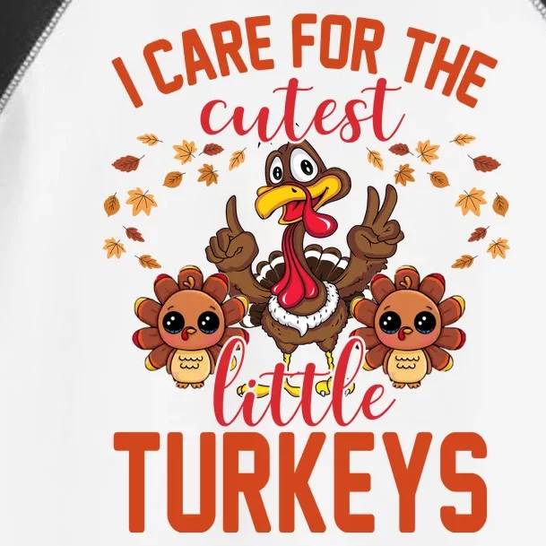 I Care For The Cutest Little Turkeys Thanksgiving Teacher Toddler Fine Jersey T-Shirt