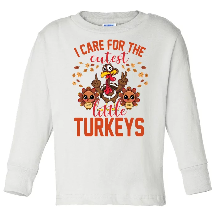 I Care For The Cutest Little Turkeys Thanksgiving Teacher Toddler Long Sleeve Shirt