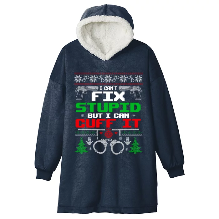 I Can't Fix Stupid But I Can Cuff It Police Xmas Gift Hooded Wearable Blanket