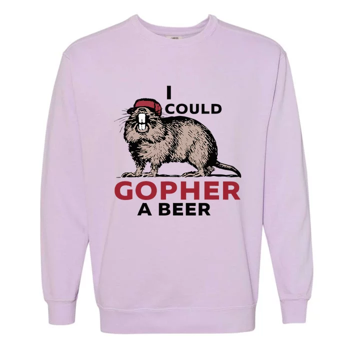 I Could Gopher A Beer Garment-Dyed Sweatshirt