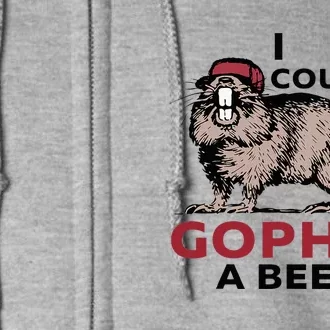 I Could Gopher A Beer Full Zip Hoodie