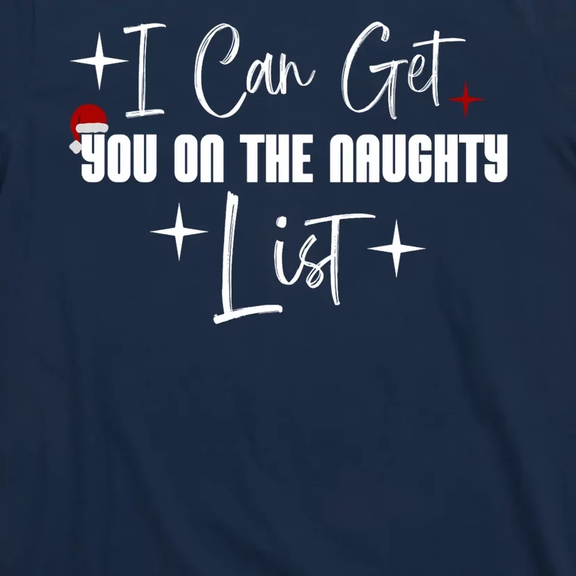 I Can Get You On The Naughty List Funny Christmas Design T-Shirt