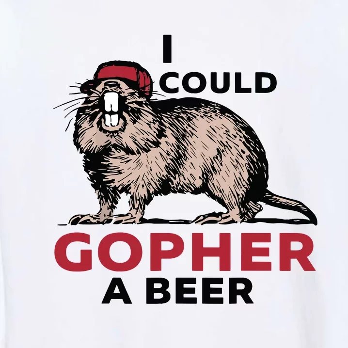 I Could Gopher A Beer Garment-Dyed Sweatshirt