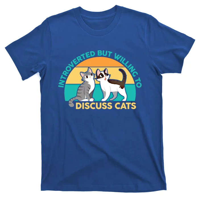 Introverted Cat Gift Introverted But Willing To Discuss Cats Gift T-Shirt