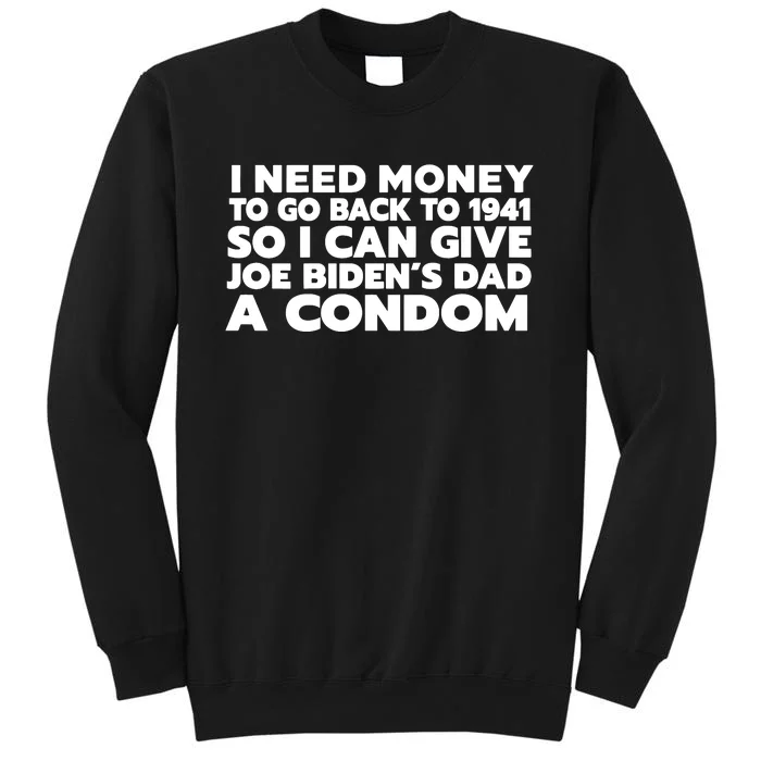 I Can Give Joe Bidens Dad A Condom On Back Tall Sweatshirt